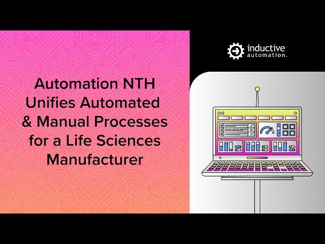 Automation NTH Unifies Automated & Manual Processes for a Life Sciences Manufacturer