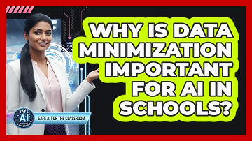 Why Is Data Minimization Important For AI In Schools?