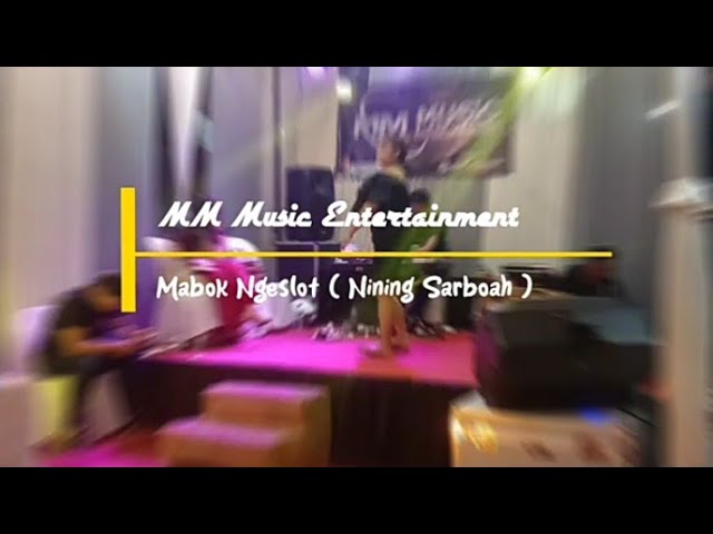 Mabok Ngeslot _Nining Sarboah//MM Music Entertainment class=