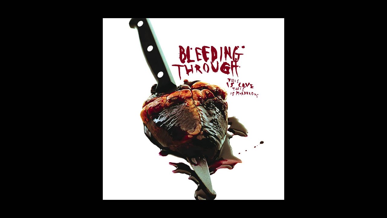 Bleeding Through - Love Lost in a Hail of Gun Fire Bleeding Through - Love Lost in a Hail of Gun Fire