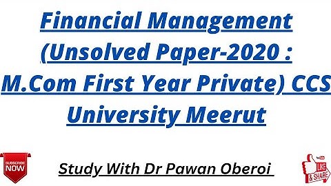 Financial Management (Unsolved Paper-2020 : M.Com First Year Private) CCS University Meerut