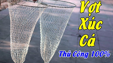 Vợt Xúc Cá Đi Câu, Thu Hoạch Cá đan tay thủ công cực hiệu quả | luoi danh ca a trung