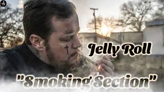 Jelly Roll "Smoking Section" Music..(Song)..✓