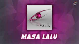 Matta - Masa Lalu | Official Audio