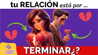 10 SEÑALES de que tu RELACIÓN está a punto de TERMINAR