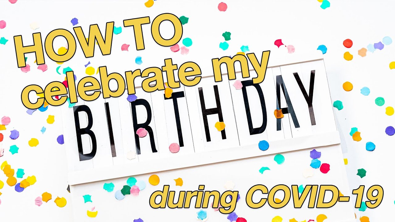 HOW TO CELEBRATE BIRTHDAY DURING COVID YouTube