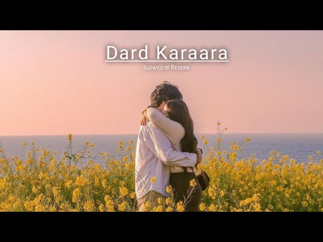 Dard Karaara |  (Slowed & Reverb) Song | class=