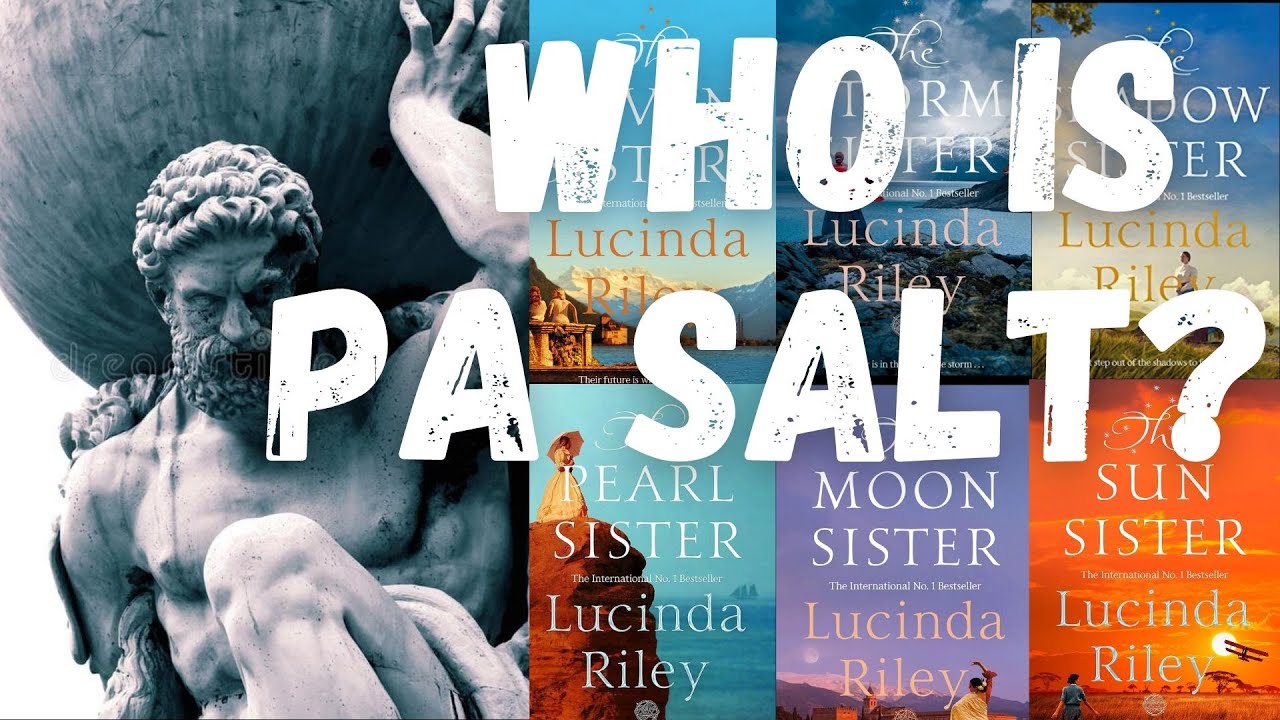 Atlas: The Story of Pa Salt – Lucinda Riley (The Seven Sisters Series) –  Compulsive Readers