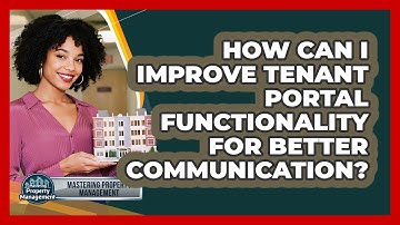 How Can I Improve Tenant Portal Functionality For Better Communication?