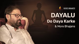 Dayalu Do Daya Karke & More Bhajans | 15-Minute Bhakti