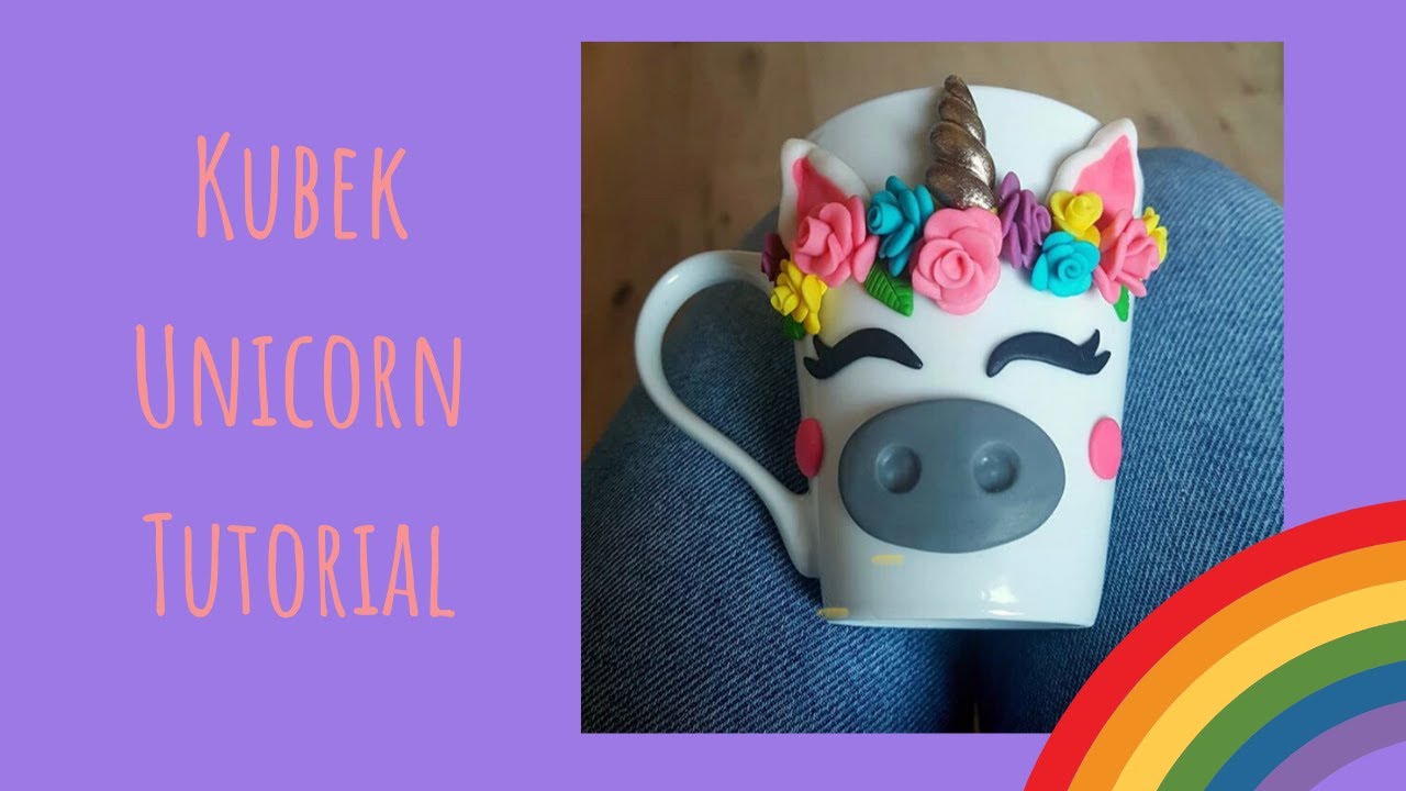 Unicorn Mug Tutorial Polymer Clay Jednorożec z Modeliny Kubek 3D