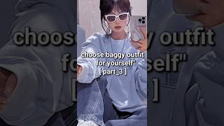 choose baggy outfit for yourself ( part_3 )baggyfit#coolvibes#attitude#fashion#style#shorts#trending