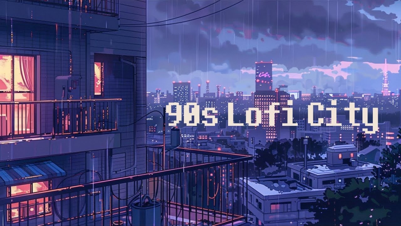 1990's Lofi City 🌧️ Night Rainy Lofi Hip Hop 🌃 Beats To Chill / Relax ...