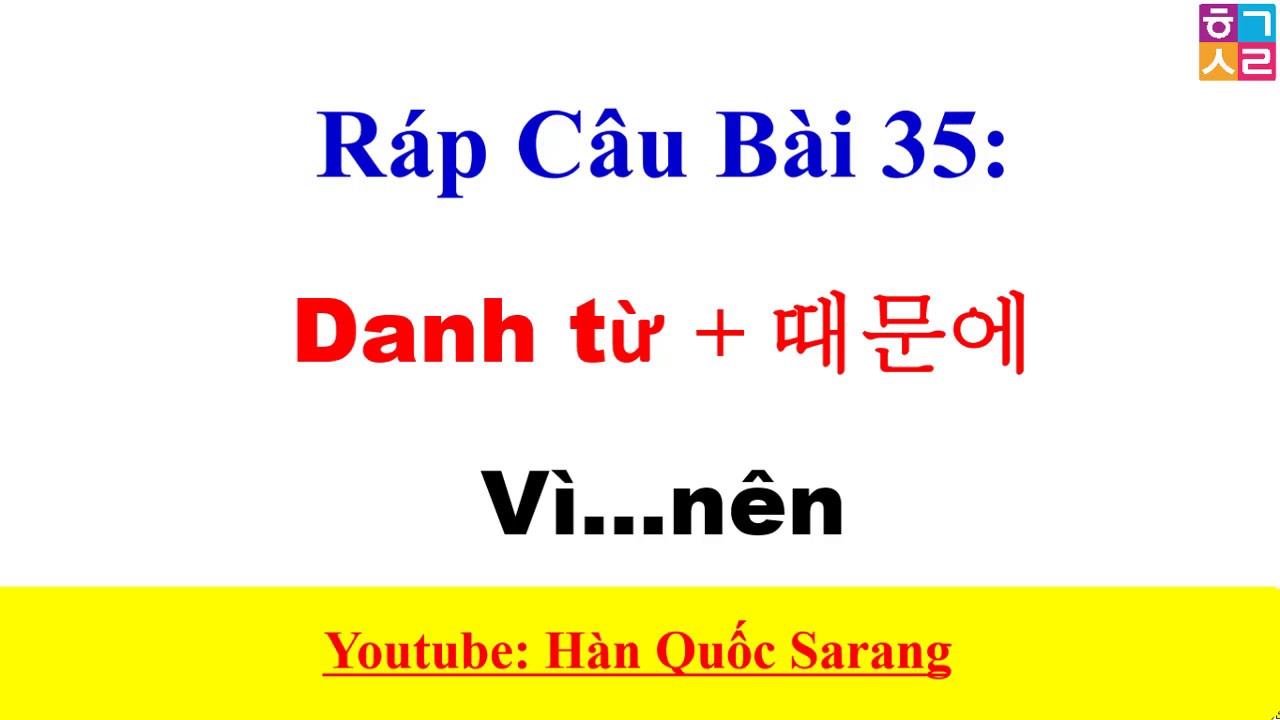 [Ráp Câu Tiếng Hàn Bài 35] CÁCH NÓI CÂU 