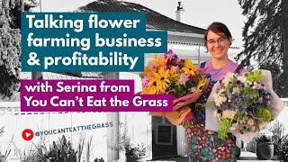 Talking flower farming business & profitability with Serina from You Can't Eat the Grass