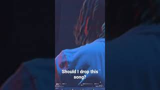 Should Drop This Song???