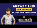 Answer this four question to find your profession  my school of skills
