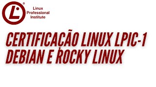 Instale o Debian e o Rocky Linux - Certificação Linux LPIC-1 101-500