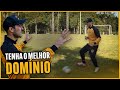 Como ter o melhor domnio de bola da sua vida