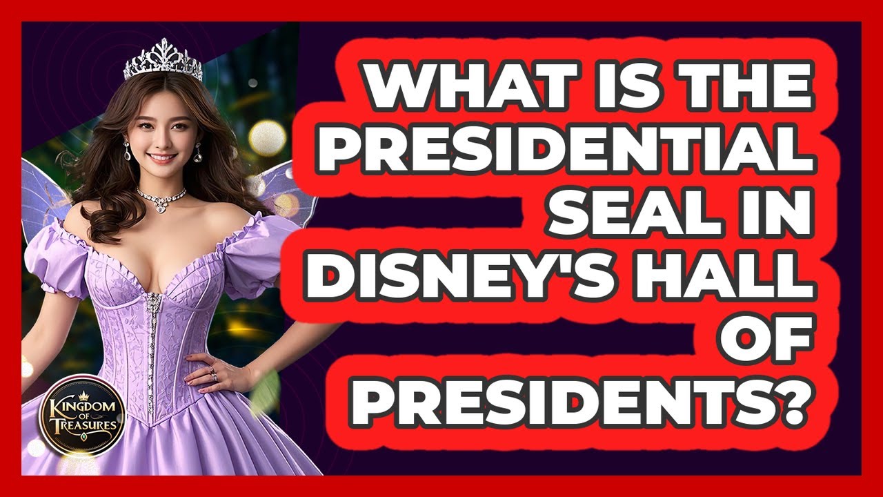 What Is The Presidential Seal In Disney's Hall Of Presidents? - Kingdom Of Treasures