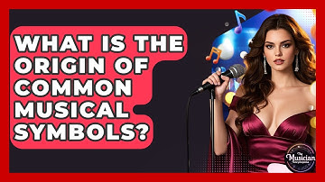 What Is The Origin Of Common Musical Symbols? - The Musician Encyclopedia