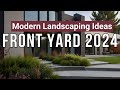 Modern front yard landscaping ideas transform your outdoor space 2024