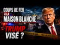 Coups de feu à la Maison Blanche : Trump visé ?
