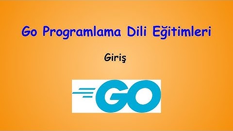 Go Programlama Dili Eğitimleri-3  Giriş