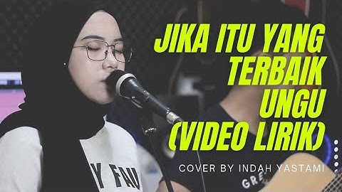 Jika Itu Yang Terbaik - Ungu (Video Lirik) | Cover by Indah Yastami