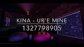 Kina U Re Mine Roblox Id Youtube - u're mine roblox id
