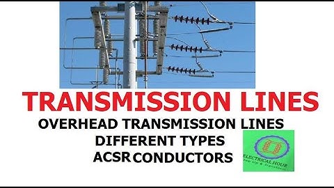 Power Systems Transmission Lines| Overhead Transmission| Long, Medium & Short Lines| ACSR Conductors
