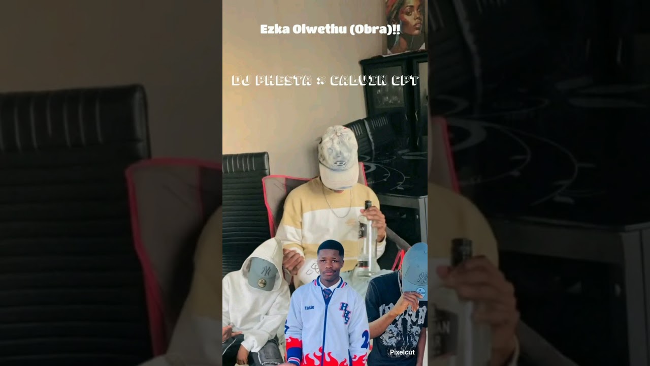 Ezka Olwethu ( Obra ) Dj Phesta no Calvin CPT 