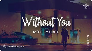 Mötley Crüe - Without You (Lyric video for Desktop)