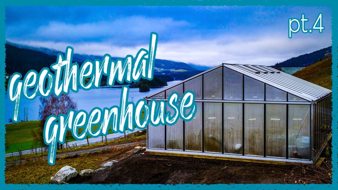 GeoThermal Greenhouse Build Part 4 YouTube