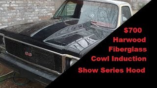 harwood 73-80 c10 fiberglass show hood reveiw part 1