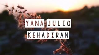 Yana julio - Kehadiran | Lyrics
