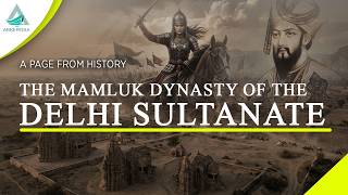 The Mamluk Dynasty of the Delhi Sultanate
