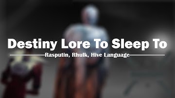 Destiny Lore To Sleep To | Rasputin, Rhulk, The Upended, and The Hive Language