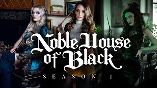NOBLE HOUSE OF BLACK Series — Season 1 [Extended Version]