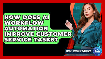 How Does AI Workflow Automation Improve Customer Service Tasks? | AI SaaS Software Explained News