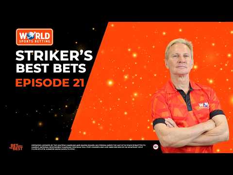 Striker's Best Bets - Episode 21