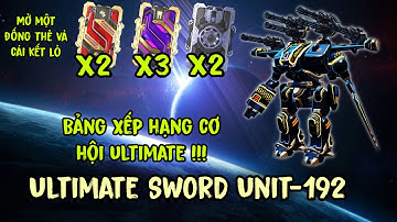 War Robots - BXH cơ hội Ultimate nhận ngay Ultimate SWORD Unit-192 & chuyên mục mở vài thẻ vàng !!!