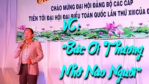 Vọng Cổ: "Bác Ơi Thương Nhớ Nào Nguôi"/Mừng Đại Hội Đảng Bộ Các Cấp