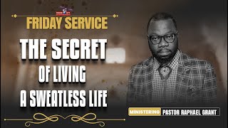 THE SECRET OF LIVING A SWEATLESS LIFE BY PASTOR RAPHAEL GRANT