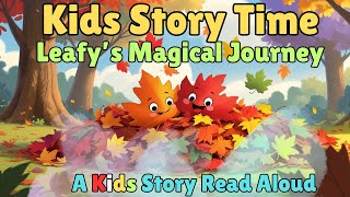Kids Story Book Leafys Magical Journey Teamwork For Kids Kids Story Read Aloud Kids Stories