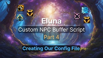How to Create Your Own NPC Buffer in WoW ✨ | Creating Our Configuration File (Eluna - Part 4)