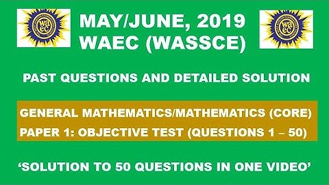 WAEC 2019 Mathematics Objective Tes Paper 1 Questions 1 - 50