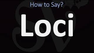 How To Pronounce Loci? Correctly