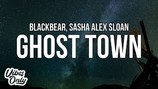 blackbear - ghost town (Lyrics) ft. Sasha Alex Sloan