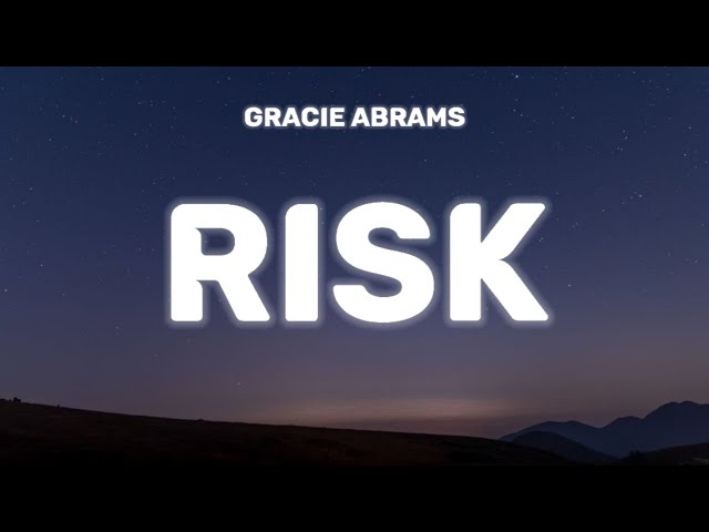 Gracie Abrams - Risk (Lyrics) class=